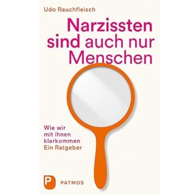 Abbildung von Narzissten sind auch nur Menschen: Wie wir mit ihnen klarkommen. Ein Ratgeber