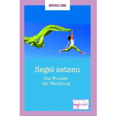 Abbildung von Segel setzen Das Wunder der Wandlung (Die &quot;kleine&quot; Reihe)