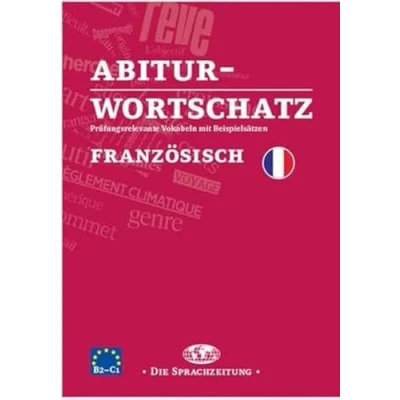 Abbildung von Abiturwortschatz Französisch: Prüfungsrelevante Vokabeln mit Beispielsätzen
