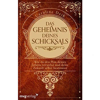 Abbildung von Das Geheimnis deines Schicksals: Wie du den Plan Lebens verstehst und deine Zukunft selbst bestimmst