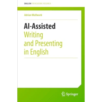Abbildung von AI Assisted Writing and Presenting in English (English for Academic Research)
