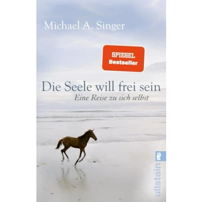 Abbildung von die Seele will frei sein: Eine Reise zu sich selbst Loslassen und eigene Mitte finden ̶ Mit einem der führenden spirituellen Lehrer unserer Zeit