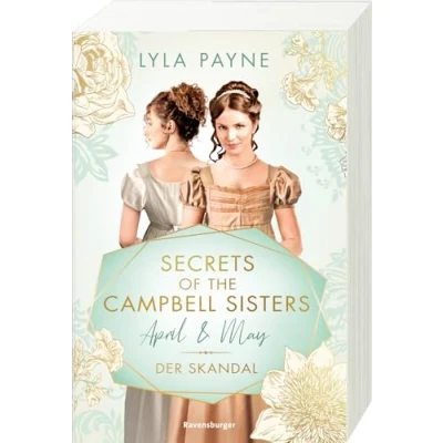 Abbildung von Secrets of the Campbell Sisters, Band 1: April &amp; May. der Skandal (Sinnliche Regency Romance von Erfolgsautorin Golden Campus Trilogie) (Secrets 1)