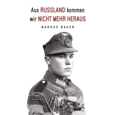 Abbildung von Aus Russland kommen wir nicht mehr heraus: Zweiter Weltkrieg, Ostfront: Kraftfahrer Josef Schmid erlebt Krieg und Kriegsgefangenschaft (Deutsche Soldaten Biografien)