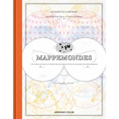 Abbildung von Mappemondes: Un voyage dans le temps pour raconter monde contemporain