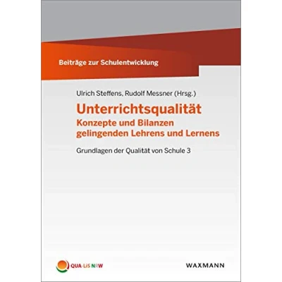 Abbildung von Unterrichtsqualität: Konzepte und Bilanzen gelingenden Lehrens Lernens: Lernens. Grundlagen der Qualität von Schule 3 (Beiträge zur Schulentwicklung)