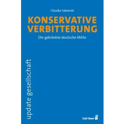 Abbildung von Konservative Verbitterung: Die gekränkte deutsche Mitte (update gesellschaft)