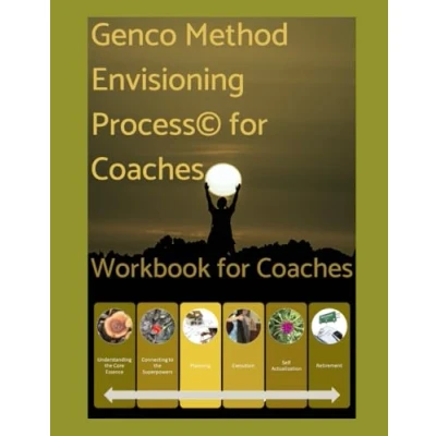 Abbildung von Genco Method Envisioning Process© for Coaches: A Guidebook Coaches to Facilitate Creating Life Visions the Clients Through