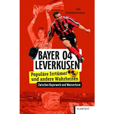 Abbildung von Bayer 04 Leverkusen: Populäre Irrtümer und andere Wahrheiten (Irrtümer Wahrheiten)