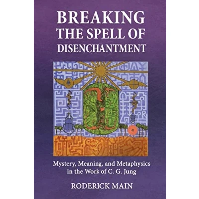 Abbildung von Breaking The Spell Of Disenchantment: Mystery, Meaning, And Metaphysics In Work C. G. Jung