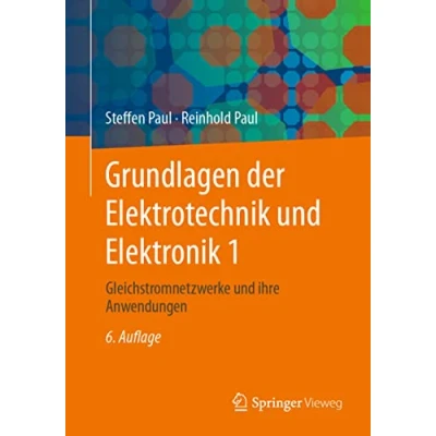 Abbildung von Grundlagen der Elektrotechnik und Elektronik 1: Gleichstromnetzwerke ihre Anwendungen (Springer Lehrbuch, Band 1)