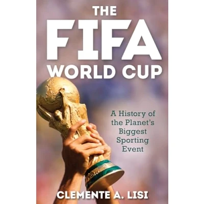Abbildung von the FIFA World Cup: A History of Planet&#039;s Biggest Sporting Event