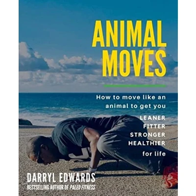 Abbildung von animal Moves: How to move like an get you leaner, fitter, stronger and healthier for life