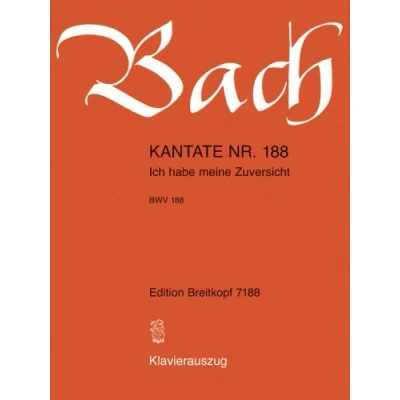 Abbildung von Kantate BWV 188 Ich habe meine Zuversicht 21. Sonntag nach Trinitatis Rekonstruktion Klavierauszug (EB 7188)