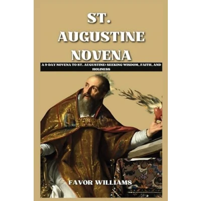 Abbildung von ST. AUGUSTINE NOVENA: A 9 DAY NOVENA TO AUGUSTINE: SEEKING WISDOM, FAITH, AND HOLINESS