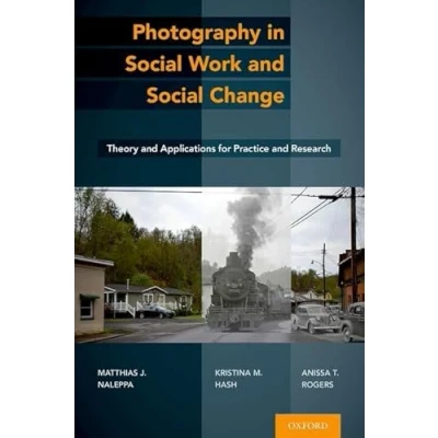 Abbildung von Photography in Social Work and Change: Theory Applications for Practice Research
