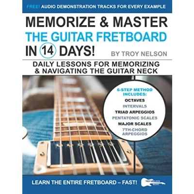 Abbildung von Memorize &amp; Master the Guitar Fretboard in 14 Days: Daily Lessons for Memorizing Navigating Neck (Play Music Days, Band 10)