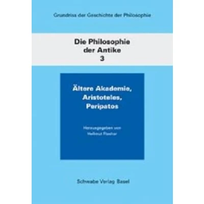 Abbildung von Grundriss der Geschichte Philosophie: Ältere Akademie Aristoteles Peripatos (Die Philosophie Antike, Band 3)