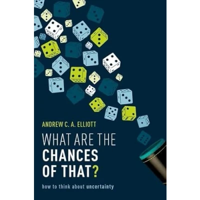 Abbildung von What Are the Chances of That?: How to Think About Uncertainty