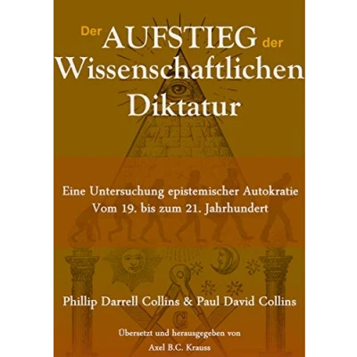 Abbildung von der Aufstieg wissenschaftlichen Diktatur: Eine Untersuchung epistemischer Autokratie vom 19. bis zum 21. Jahrhundert