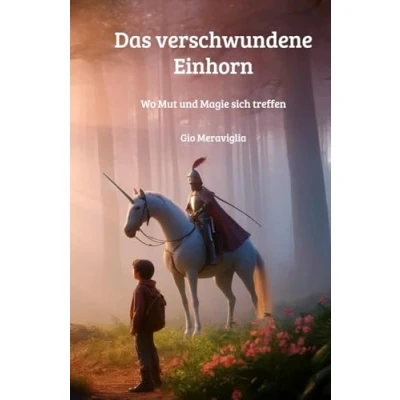 Abbildung von Das verschwundene Einhorn: Wo Mut und Magie sich treffen