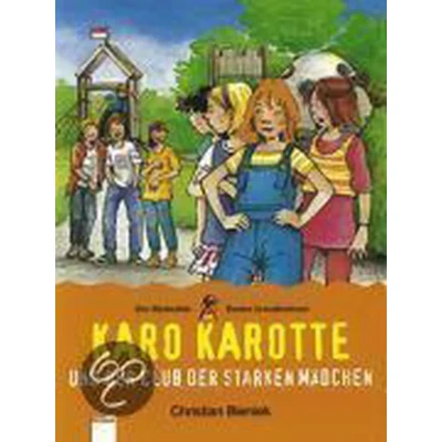 Abbildung von Karo Karotte und der Club starken Mädchen Zusammen durch dick dünn: Mädchen; ... das verschwundenen Pony. Sammelband