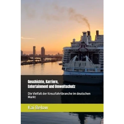 Abbildung von Geschichte, Karriere, Entertainment und Umweltschutz: Die Vielfalt der Kreuzfahrtbranche im deutschen Markt