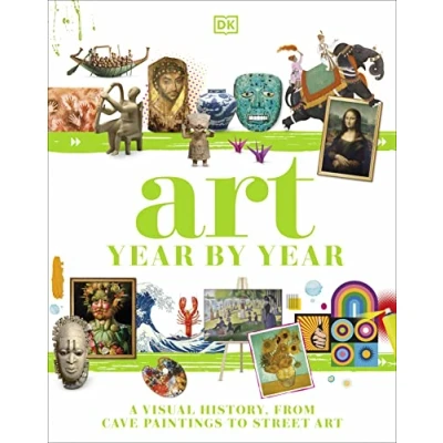 Abbildung von Art Year by Year: A Visual History, from Cave Paintings to Street (DK Children&#039;s Year)