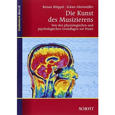 Abbildung von Die Kunst des Musizierens: Von den physiologischen und psychologischen Grundlagen zur Praxis (Studienbuch Musik)