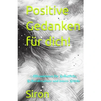 Abbildung von Positive Gedanken für dich!: Affirmationen Selbstliebe, Selbstakzeptanz und innere Stärke