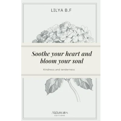 Abbildung von Soothe your heart and bloom soul: Kindness tenderness