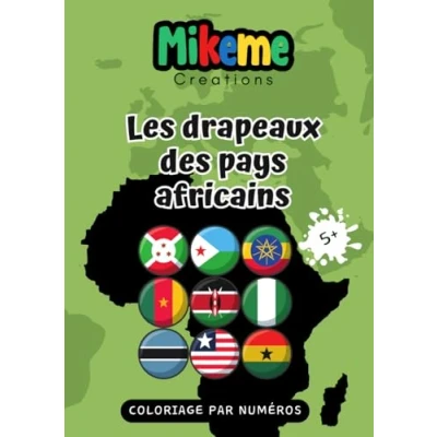 Abbildung von les drapeaux des pays AFRICAINS: Livre de coloriage par numéros Colorier 54 africains A partir 5 ans 56 pages Format A4 (MIKEME CREATIONS ( FRANCAIS ))