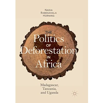 Abbildung von The Politics of Deforestation in Africa: Madagascar, Tanzania, and Uganda