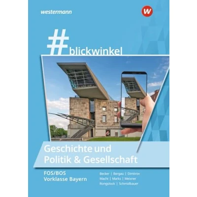 Abbildung von #blickwinkel Geschichte und Politik &amp; Gesellschaft für Fachoberschulen Berufsoberschulen Ausgabe Bayern: die FOS/BOS Vorklasse Schulbuch