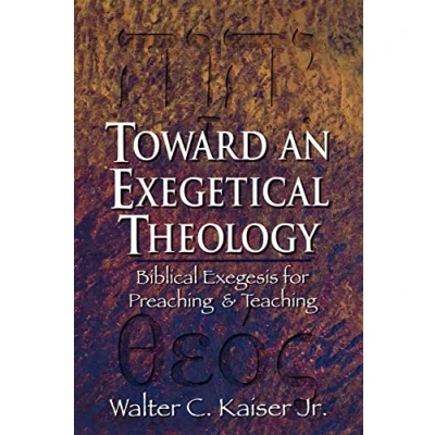 Abbildung von Toward an Exegetical Theology: Biblical Exegesis for Preaching and Teaching