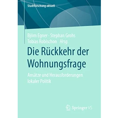 Abbildung von Die Rückkehr der Wohnungsfrage: Ansätze und Herausforderungen lokaler Politik (Stadtforschung aktuell)
