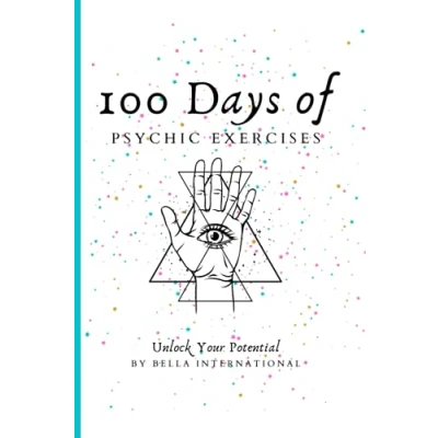 Abbildung von 100 Days Of Psychic Exercises: Development for Beginners, Teaching you to Unlock your Abilities and Open Third Eye! (100 Mystical Mastery)