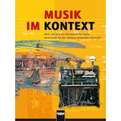Abbildung von Musik im Kontext. Schülerband: Werk und Zeit von Monteverdi bis heute. Materialien für den fächerverbindenden Unterricht ab Schulstufe/Klasse 9. Sbnr 150938