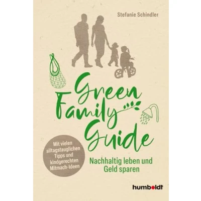 Abbildung von Green Family Guide: Nachhaltig leben und Geld sparen. Mit vielen alltagstauglichen Tipps kindgerechten Mitmach Ideen