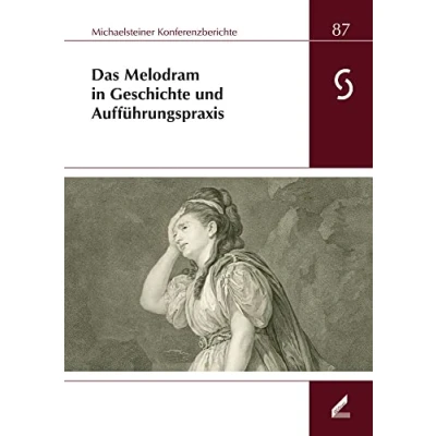 Abbildung von Das Melodram in Geschichte und Aufführungspraxis: XLIII. Wissenschaftliche Arbeitstagung Michaelstein, 9. bis 11. November 2018 (Michaelsteiner Konferenzberichte)