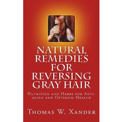 Abbildung von Natural Remedies for Reversing Gray Hair: Nutrition and Herbs Anti aging Optimum Health