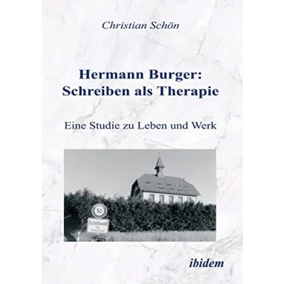 Abbildung von Hermann Burger: Schreiben als Therapie. Eine Studie zu Leben und Werk