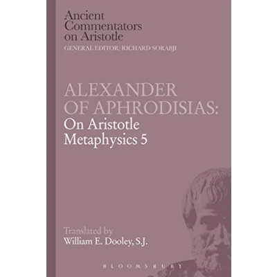 Abbildung von Alexander of Aphrodisias: on Aristotle Metaphysics 5 (Ancient Commentators Aristotle, Band 5)