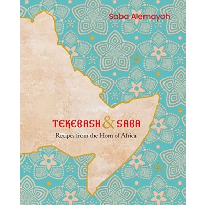 Abbildung von Tekebash and Saba: Recipes from the Horn of Africa