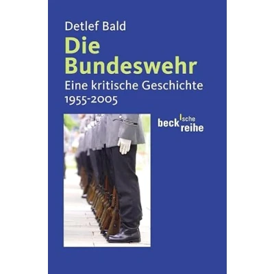 Abbildung von Die Bundeswehr: Eine kritische Geschichte 1955 2005 (Beck&#039;sche Reihe)
