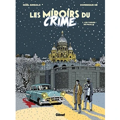 Abbildung von Les Miroirs du Crime Tome 01 : Tueurs de Pigalle