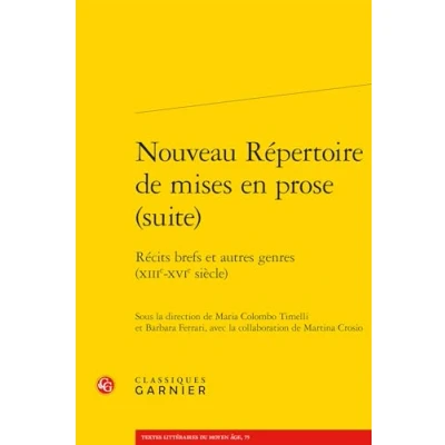Abbildung von Nouveau Repertoire De Mises En Prose (Suite): Recits Brefs Et Autres Genres (Xiiie xvie Siecle) (Mises Prose, 11, Band 11)