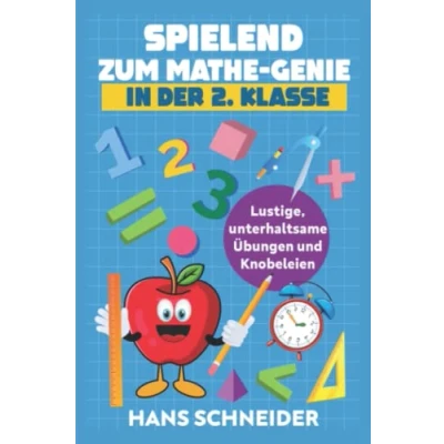 Abbildung von Spielend zum Mathe Genie in der 2. Klasse: Lustige, unterhaltsame Übungen und Knobeleien