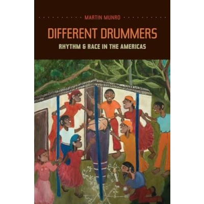 Abbildung von Different Drummers: Rhythm and Race in the Americas: Americas Volume 14 (Music of African Diaspora, Band 14)