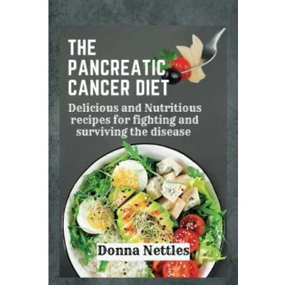 Abbildung von the Pancreatic Cancer Diet: Delicious and Nutritious Recipes for Fighting Surviving Disease